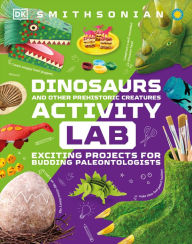 Title: Dinosaur Activity Lab: Exciting Projects for Exploring the Prehistoric World, Author: DK