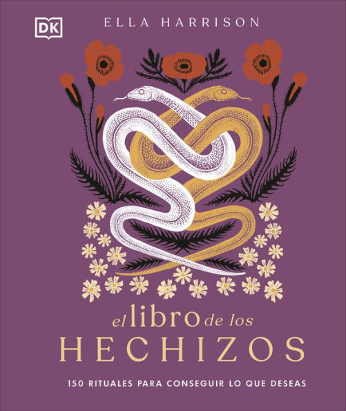 El libro de los hechizos (The Book of Spells): 150 rituales para conseguir lo que deseas