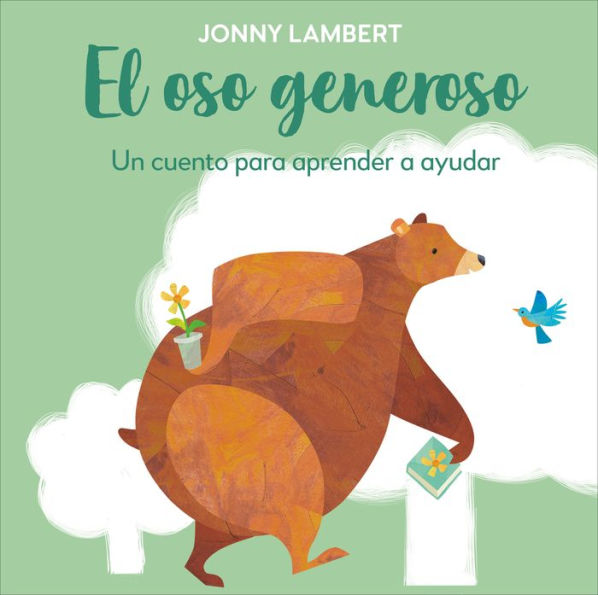 El oso generoso (Jonny Lambert's Bear and Bird): Un cuento para aprender a ayudar