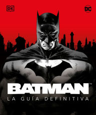 Title: Batman. La guía definitiva (The Ultimate Guide), Author: Matthew K. Manning