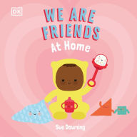 Title: We Are Friends: At Home: Friends Can Be Found Everywhere We Look, Author: Sue Downing