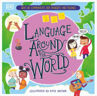 Title: Language Around the World: Ways we Communicate our Thoughts and Feelings, Author: Gill Budgell