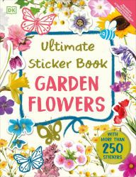 Free download epub books Ultimate Sticker Book Garden Flowers: New Edition with More than 250 Stickers 