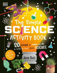 Title: The Simple Science Activity Book: 20 Things to Make and Do at Home to Learn About Science, Author: Jane Bull