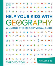 Title: Help Your Kids with Geography: A Unique Step-by-Step Visual Guide, Author: DK