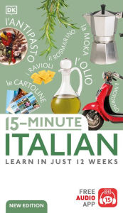 Title: 15-Minute Italian: Learn in Just 12 Weeks, Author: DK