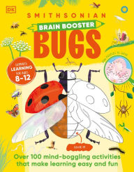 Title: Brain Booster Bugs: Over 100 Brain-Boosting Activities that Make Learning Easy and Fun, Author: DK