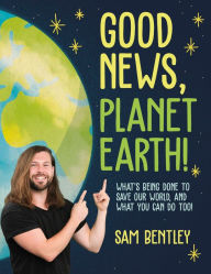 Free ebook download amazon prime Good News, Planet Earth: What's Being Done to Save Our World, and What You Can Do Too! PDF CHM by Sam Bentley, Sam Bentley 9780744081589