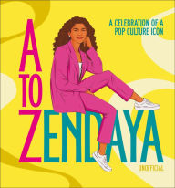 Title: A to Zendaya: A Celebration of a Pop Culture Icon, Author: Satu Hameenaho-Fox