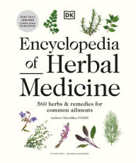 Best ebook free download Encyclopedia of Herbal Medicine New Edition: 560 Herbs and Remedies for Common Ailments RTF PDB PDF 9780744081794 in English