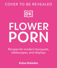 Title: Flower Porn, Author: Kaiva Kaimins