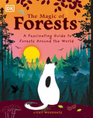 Download free online books in pdf The Magic of Forests: A Fascinating Guide to Forests Around the World by Vicky Woodgate, Vicky Woodgate, Vicky Woodgate, Vicky Woodgate MOBI