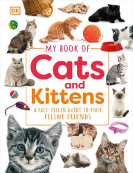 My Book of Cats and Kittens: A Fact-Filled Guide to Your Feline Friends