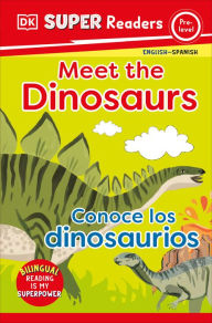 DK Super Readers Pre-Level Bilingual Meet the Dinosaurs - Conoce los dinosaurios