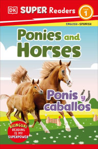 Free electronic ebooks download DK Super Readers Level 1 Bilingual Ponies and Horses - Ponis y caballos