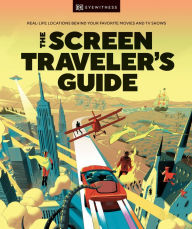 Free adio books downloads The Screen Traveler's Guide: Real-life Locations Behind Your Favorite Movies and TV Shows MOBI 9780744083927