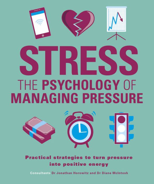 Stress the Psychology of Managing Pressure by Horowitz, Paperback ...