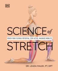 Free epub books for download Science of Stretch: Reach Your Flexible Potential, Stay Active, Maximize Mobility PDF CHM (English Edition) by Leada Malek 9780744084474