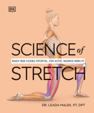 Ebook free downloads in pdf format Science of Stretch: Reach Your Flexible Potential, Stay Active, Maximize Mobility