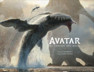 Title: El arte de Avatar: El camino del agua (The Art of Avatar The Way of Water), Author: Tara Bennett