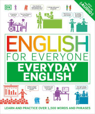 English for Everyone Everyday English: Learn and Practice Over 1,500 Words and Phrases