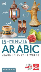 Title: 15-Minute Arabic: Learn in Just 12 Weeks, Author: DK