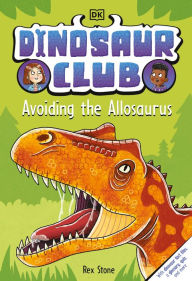 Title: Dinosaur Club: Avoiding the Allosaurus, Author: Rex Stone