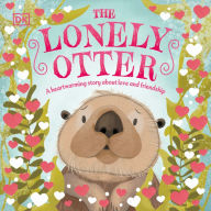 Title: The Lonely Otter: A Heart-warming Story About Love and Friendship, Author: DK