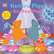 Title: Guinea Pigs Go Dancing: A First Book of Opposites, Author: Kate Sheehy
