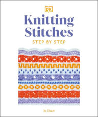 Ebooks free download from rapidshare Knitting Stitches Step-by-Step: More than 150 Essential Stitches to Knit, Purl, and Perfect by DK 