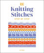 Knitting Stitches Step-by-Step: More than 150 Essential Stitches to Knit, Purl, and Perfect