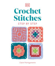 Pdf free download book Crochet Stitches Step-by-Step: More than 150 Essential Stitches for Your Next Project by Claire Montgomerie PDB 9780744086058