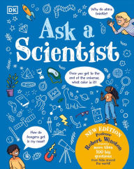 Title: Ask A Scientist (New Edition): Professor Robert Winston Answers More Than 100 Big Questions From Kids Around the World!, Author: Robert Winston