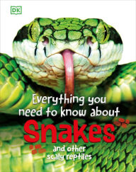 Title: Everything You Need to Know About Snakes: And Other Scaly Reptiles, Author: John Woodward