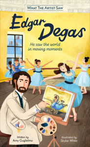 Title: The Met Edgar Degas: He Saw the World in Moving Moments, Author: Amy Guglielmo