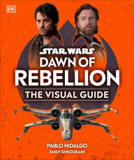 Ebook free download pdf portugues Star Wars Dawn of Rebellion The Visual Guide 9780744087345  (English Edition)