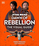 Alternative view 1 of Star Wars Dawn of Rebellion The Visual Guide
