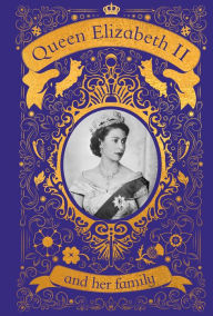 Title: Queen Elizabeth II and her Family: The Incredible Life of the Princess Who Became a Beloved Queen, Author: DK