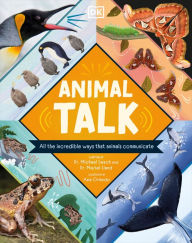 Title: Animal Talk: All the Incredible Ways that Animals Communicate, Author: Michael Leach