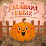 La calabaza feliz (The Happy Pumpkin): Un cuento de Halloween sobre la aceptación