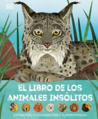 Title: El libro de los animales insólitos (Animals Lost and Found): Extinción, conservación y supervivencia, Author: Jason Bittel