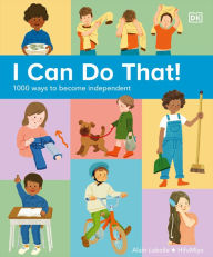 Title: I Can Do That!: 1000 Ways to Become Independent, Author: DK