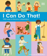 I Can Do That!: 1000 Ways to Become Independent