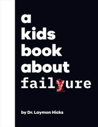Title: A Kids Book About Failure, Author: Laymon Hicks