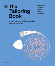 Title: The Tailoring Book: Measuring. Cutting. Fitting. Altering. Finishing, Author: Alison Smith