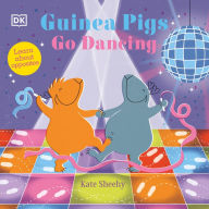 Title: Guinea Pigs Go Dancing: A First Book of Opposites, Author: Kate Sheehy