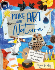 Ebook txt download Make Art with Nature: Find Inspiration and Materials From Nature