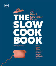 Free book download for mp3 The Slow Cook Book: 200 Oven & Slow Cooker Recipes 9780744092158 by DK (English Edition)