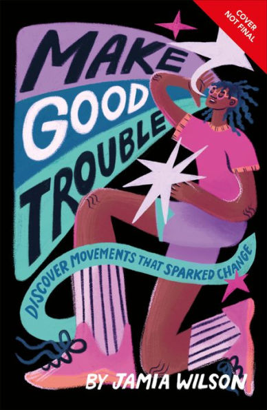 Make Good Trouble: Discover Movements That Sparked Change