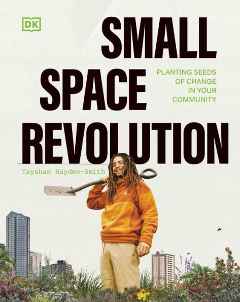 Small Space Revolution: Planting Seeds of Change Your Community